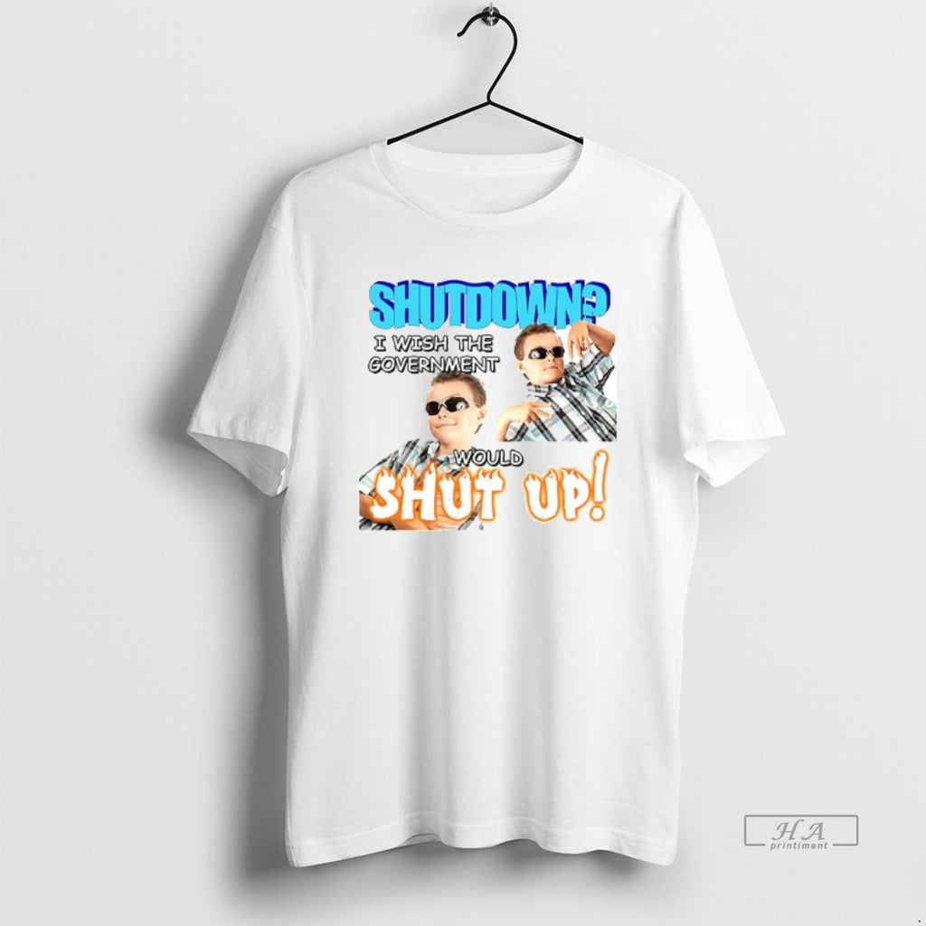 Trendy Shutdown I Wish The Government Would Shut Up - Adult & Kids T-Shirts, Sweatshirts & Hoodies apparel design preview 1