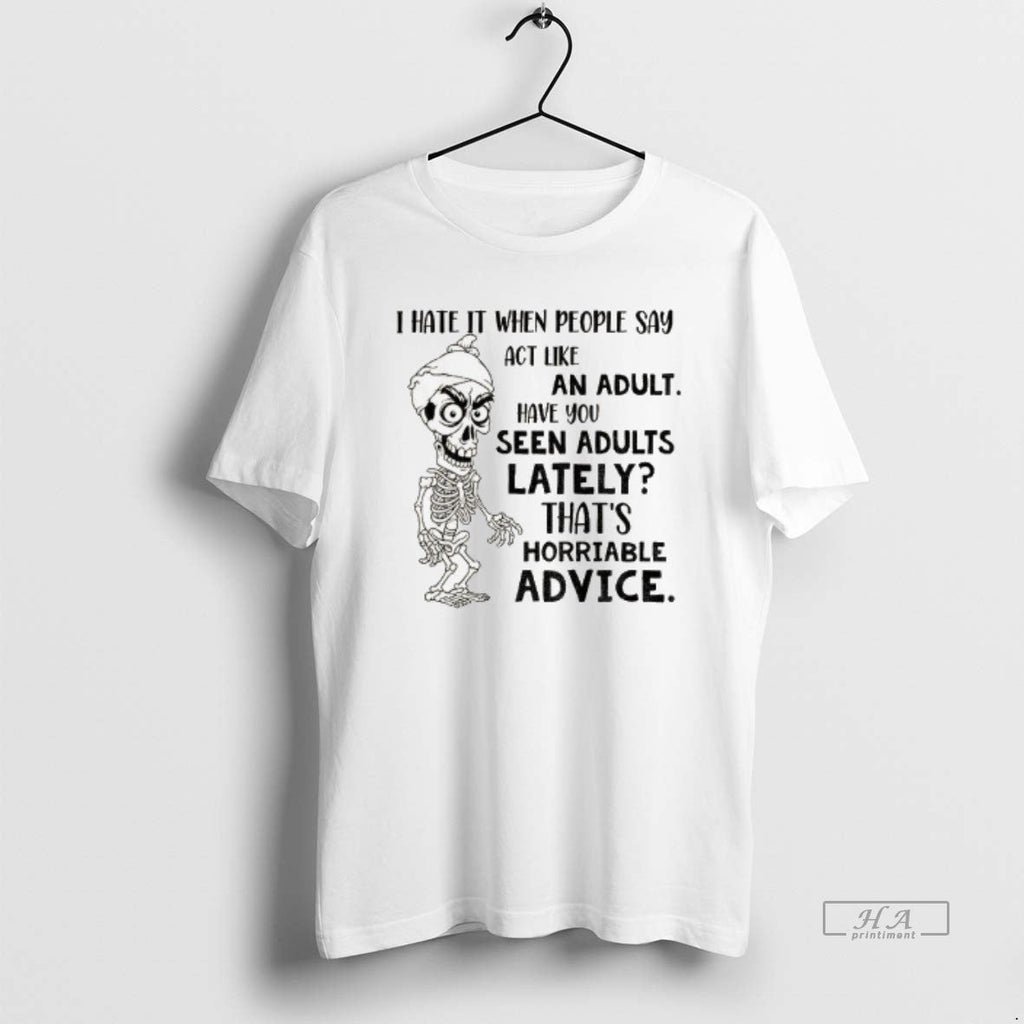 Trendy Skeleton I Hate It When People Say Act Like An - Adult & Kids T-Shirts, Sweatshirts & Hoodies apparel design preview 1
