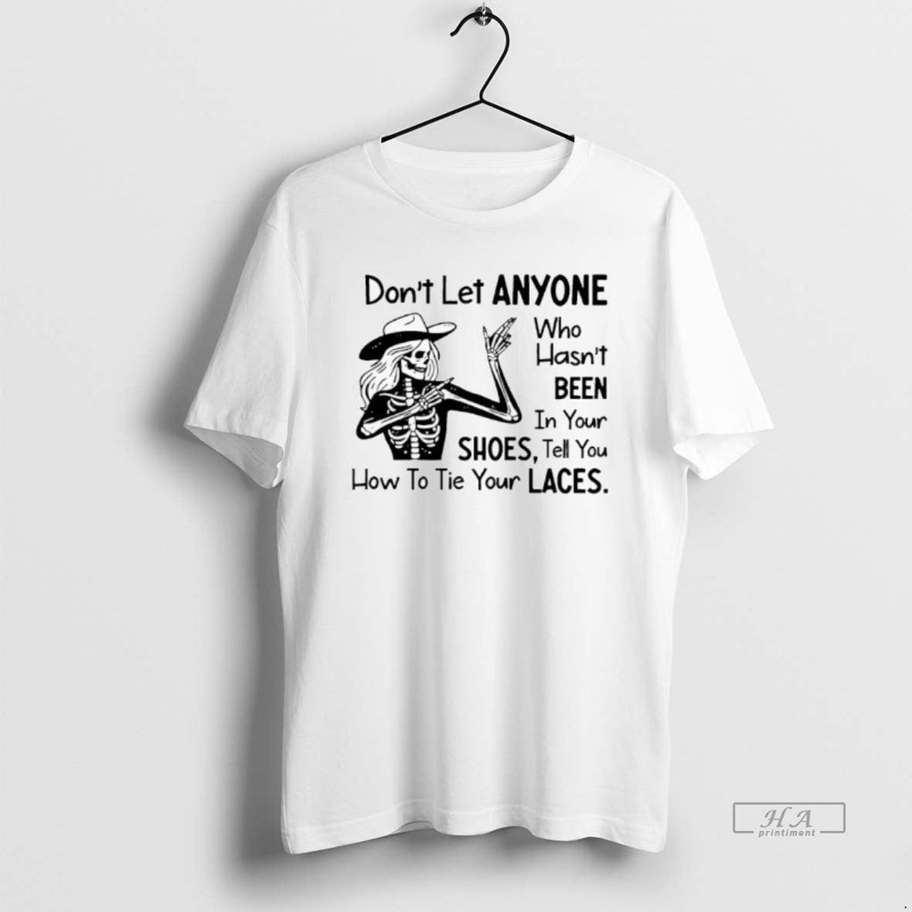 Trendy Skeleton Cowboy Dont Let Anyone Who Hasnt Been - Adult & Kids T-Shirts, Sweatshirts & Hoodies apparel design preview 1