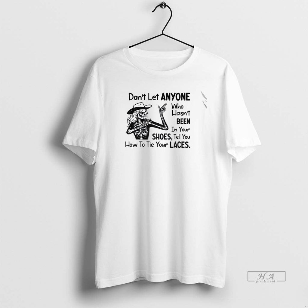 Trendy Skeleton Dont Let Anyone Who Hasnt Been In - Adult & Kids T-Shirts, Sweatshirts & Hoodies apparel design preview 1