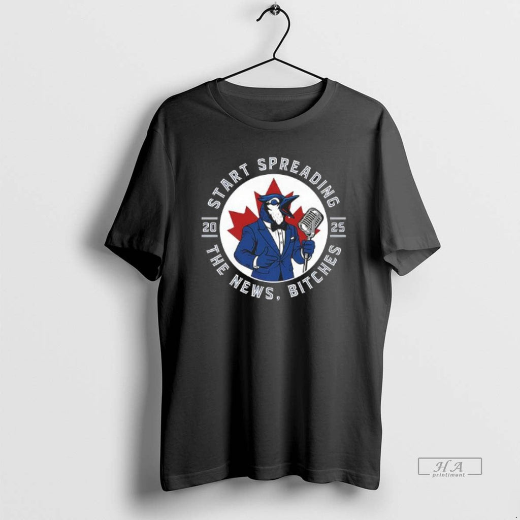 Trendy Start Spreading The News Bitches 2025 Toronto - Adult & Kids T-Shirts, Sweatshirts & Hoodies apparel design preview 1