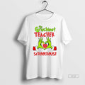 Trendy The Grinchiest Teacher Schoolhouse Christmas - Adult & Kids T-Shirts, Sweatshirts & Hoodies apparel design preview 1
