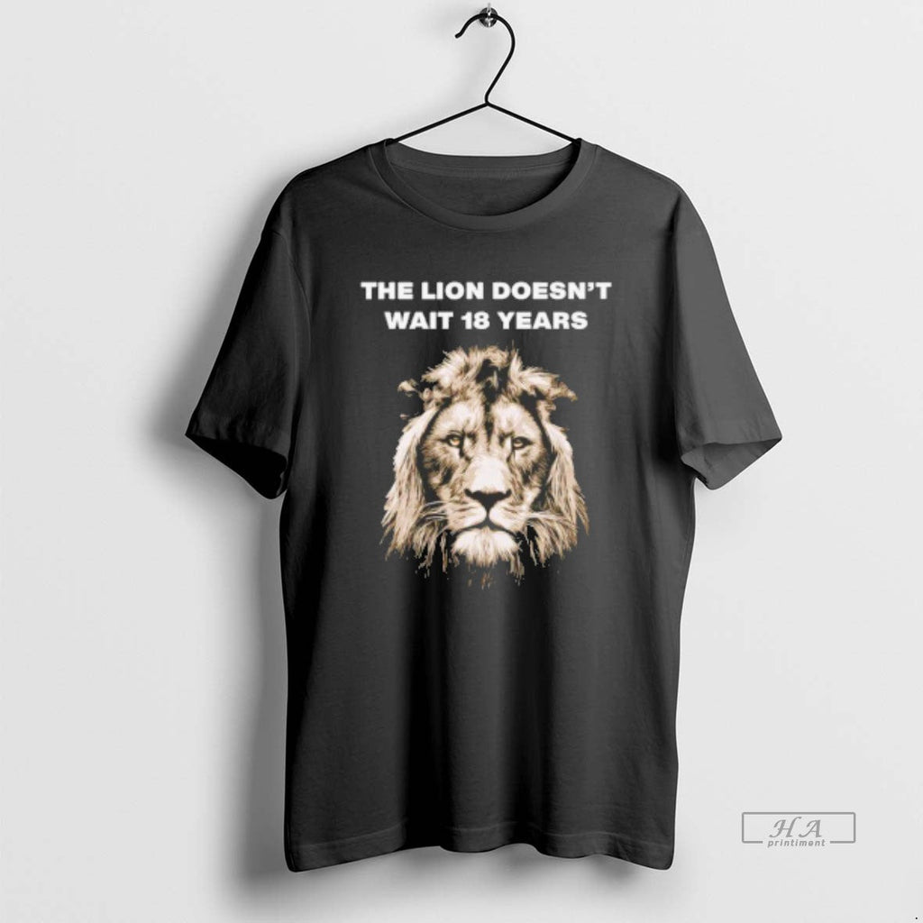 Trendy The Lion Doesnt Wait 18 Years - Adult & Kids T-Shirts, Sweatshirts & Hoodies apparel design preview 1