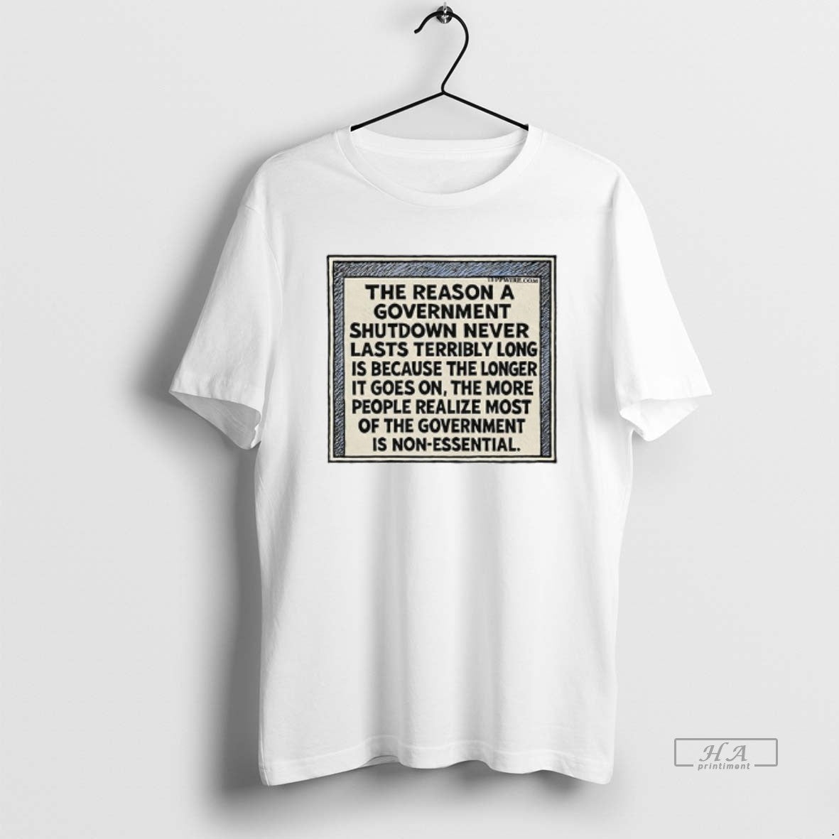 Trendy The Reason A Government Shutdown Never Lasts - Adult & Kids T-Shirts, Sweatshirts & Hoodies apparel design preview 1