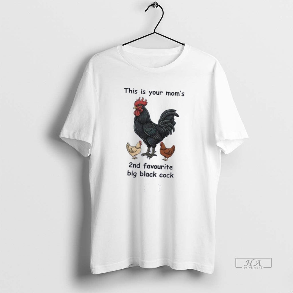 Trendy This Is Your Moms 2nd Favourite Big Black Cock - Adult & Kids T-Shirts, Sweatshirts & Hoodies apparel design preview 1