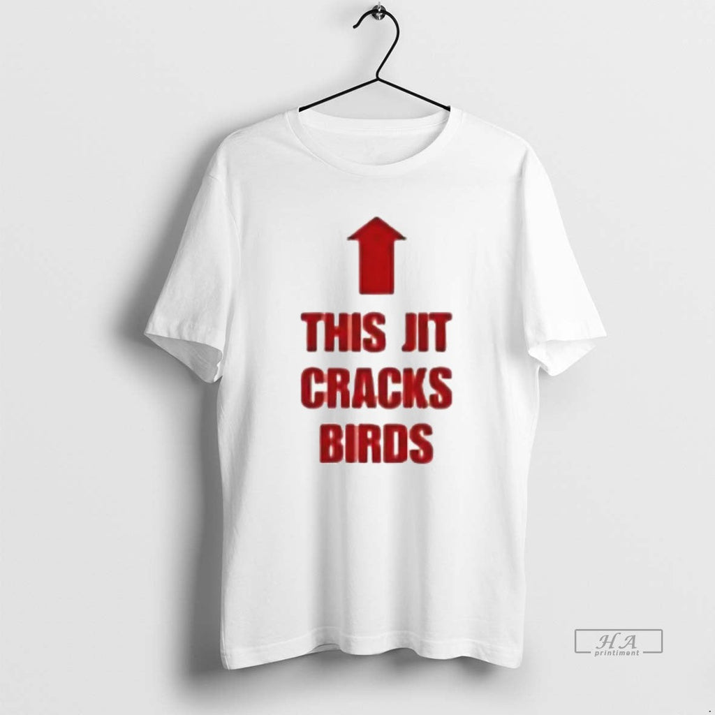 Trendy This Jit Cracks Birds - Adult & Kids T-Shirts, Sweatshirts & Hoodies apparel design preview 1