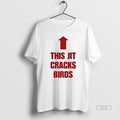 Trendy This Jit Cracks Birds - Adult & Kids T-Shirts, Sweatshirts & Hoodies apparel design preview 1