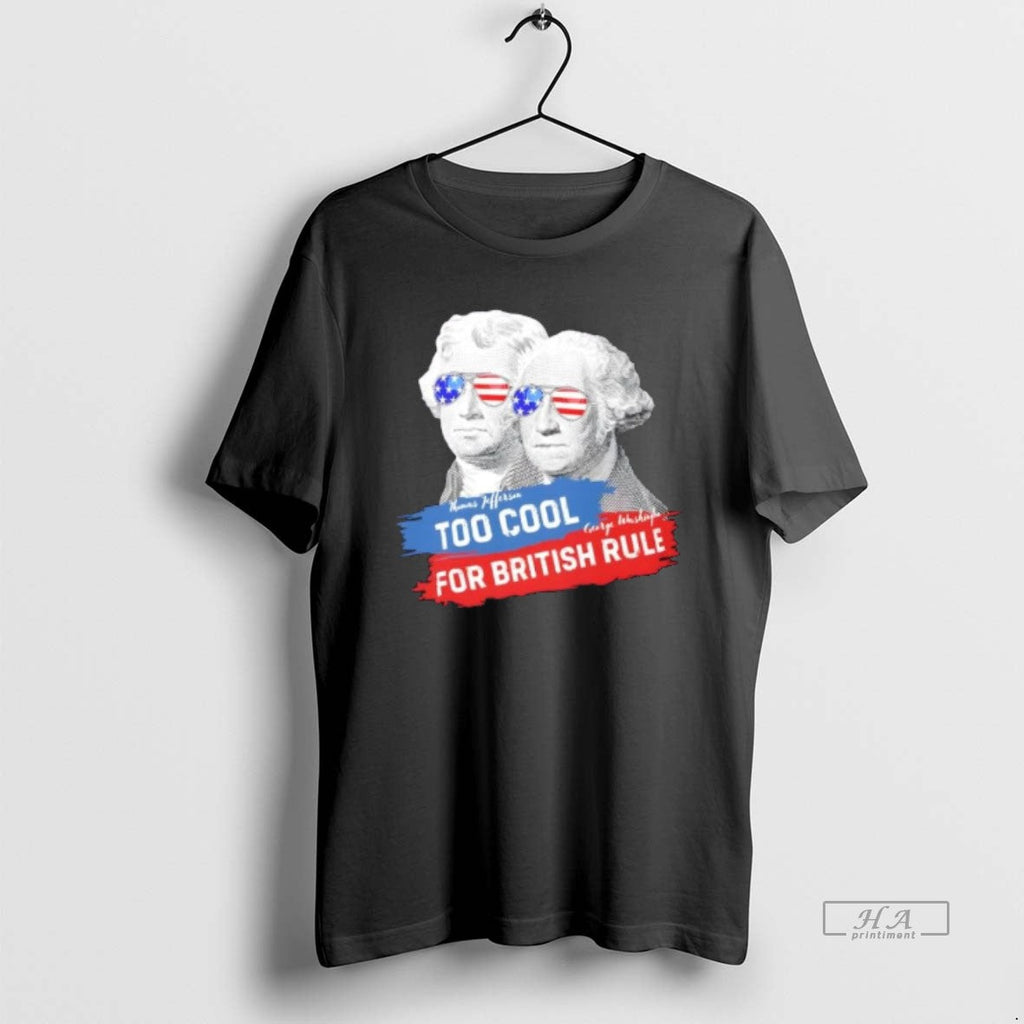 Trendy Too Cool For British Rule Jefferson And - Adult & Kids T-Shirts, Sweatshirts & Hoodies apparel design preview 1
