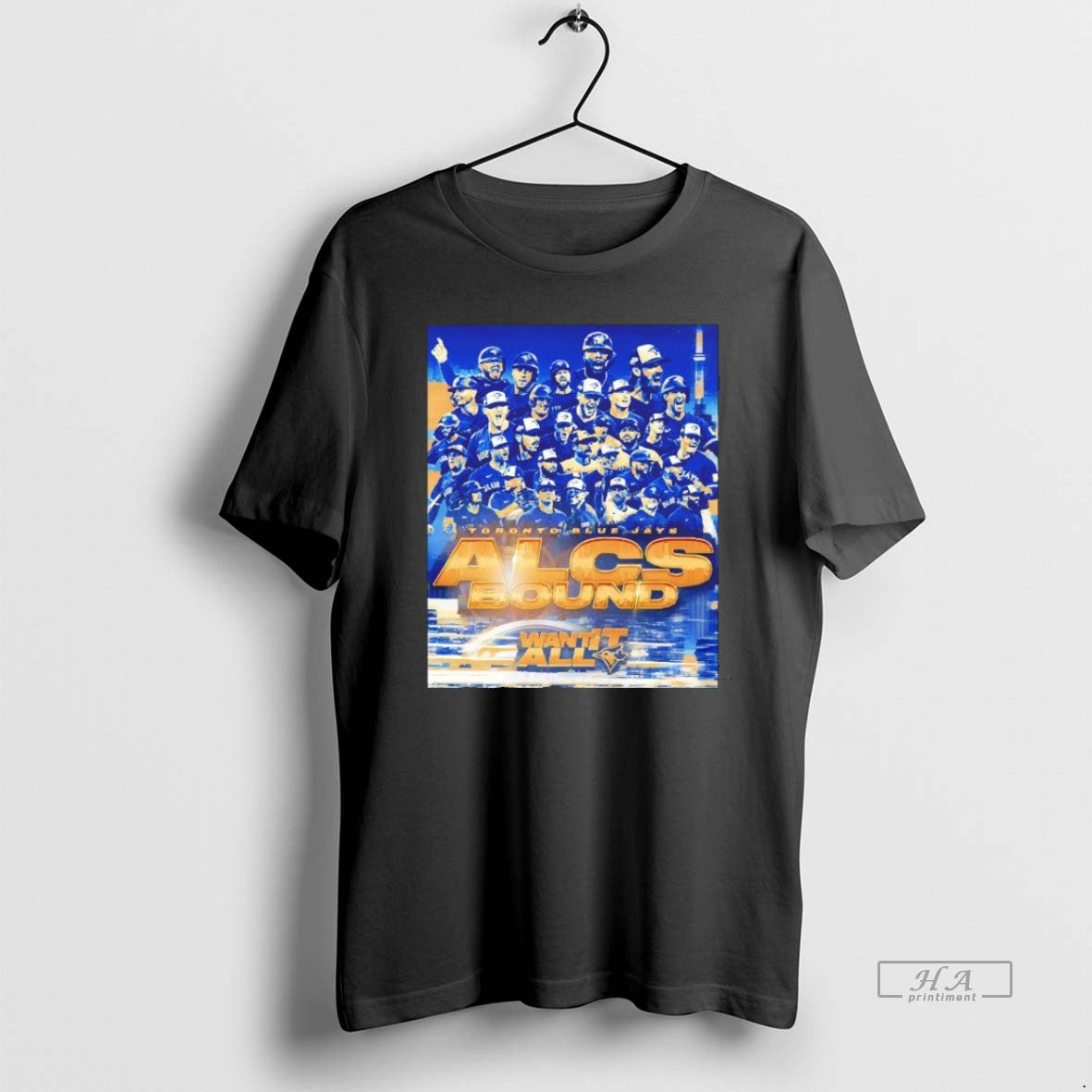 Trendy Toronto Blue Jays Alcs Bound Want It All - Adult & Kids T-Shirts, Sweatshirts & Hoodies apparel design preview 1
