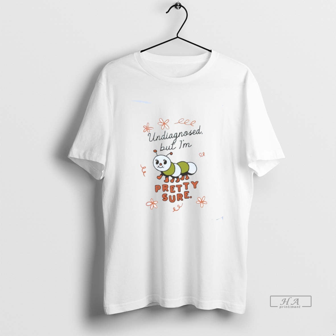 Trendy Undiagnosed But Im Pretty Sure Caterpillar - Adult & Kids T-Shirts, Sweatshirts & Hoodies apparel design preview 1