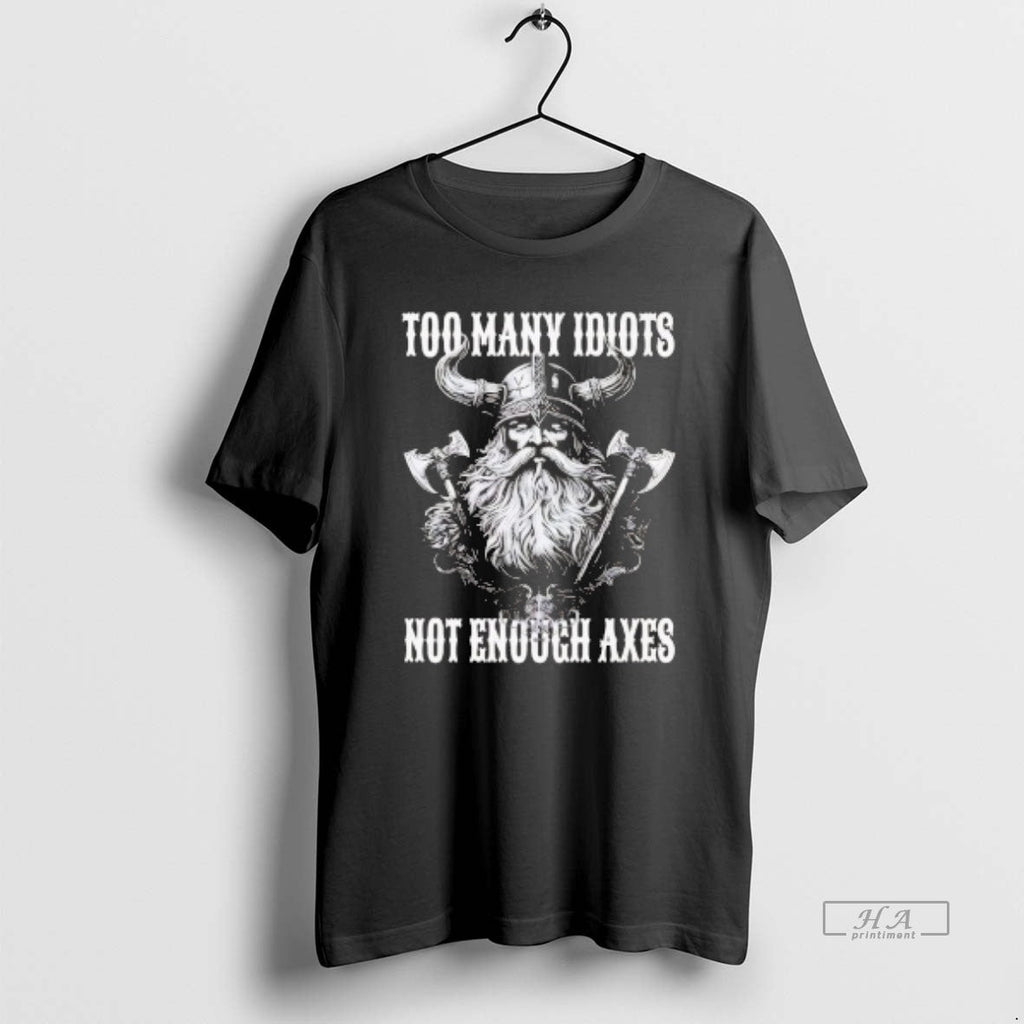 Trendy Vikings Too Many Idiots Not Enough Axes - Adult & Kids T-Shirts, Sweatshirts & Hoodies apparel design preview 1