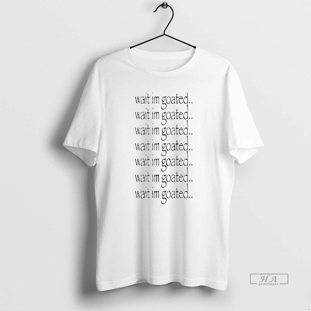 Trendy Wait Im Goated Repeat - Adult & Kids T-Shirts, Sweatshirts & Hoodies apparel design preview 1