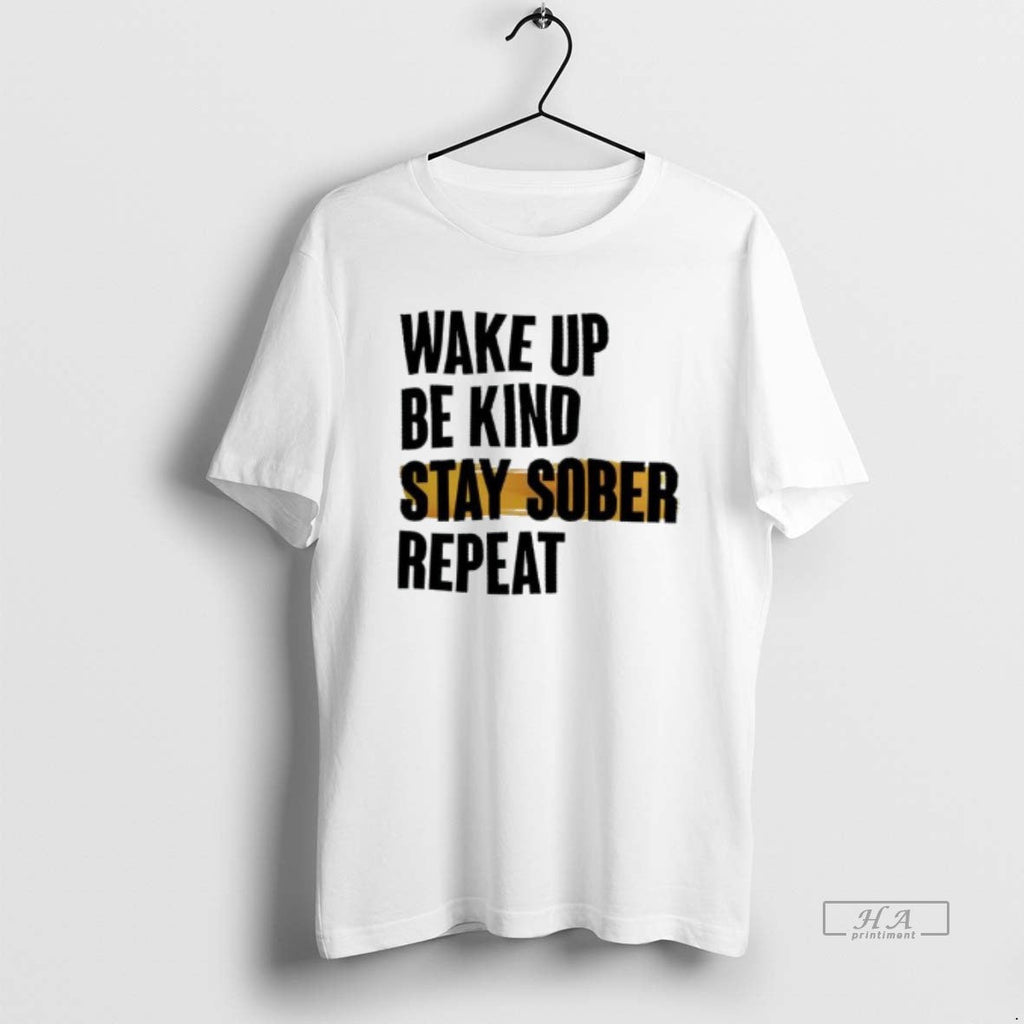 Trendy Wake Up Be Kind Stay Sober Repeat - Adult & Kids T-Shirts, Sweatshirts & Hoodies apparel design preview 1