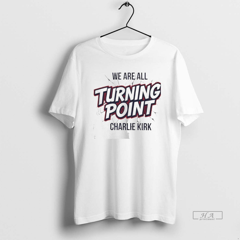 Trendy We Are All Turning Point Charlie Kirk - Adult & Kids T-Shirts, Sweatshirts & Hoodies apparel design preview 1
