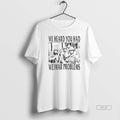 Trendy We Heard You Had Weimar Problems - Adult & Kids T-Shirts, Sweatshirts & Hoodies apparel design preview 1