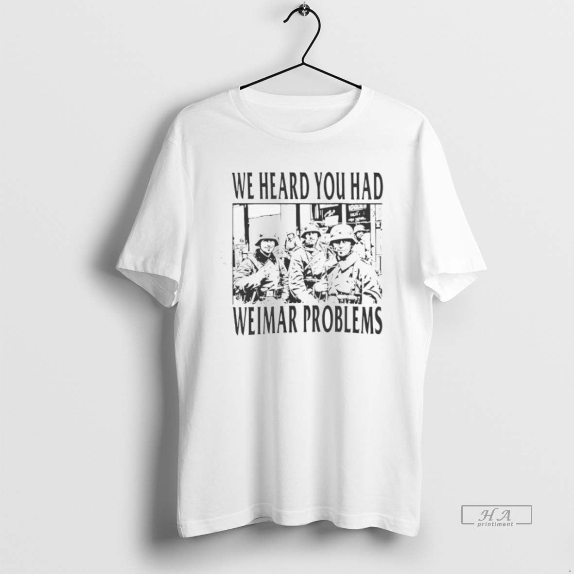 Trendy We Heard You Had Weimar Problems - Adult & Kids T-Shirts, Sweatshirts & Hoodies apparel design preview 1