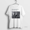 Trendy When Someone Talks To Me Like Im Stupid Albert - Adult & Kids T-Shirts, Sweatshirts & Hoodies apparel design preview 1