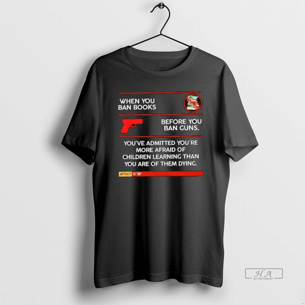 Trendy When You Ban Books Before Guns Anti Trump - Adult & Kids T-Shirts, Sweatshirts & Hoodies apparel design preview 1