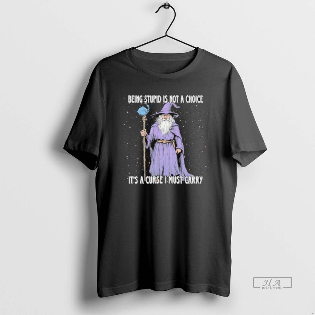 Trendy Wizard Magic Being Stupid Is Not A Choice Its - Adult & Kids T-Shirts, Sweatshirts & Hoodies apparel design preview 1
