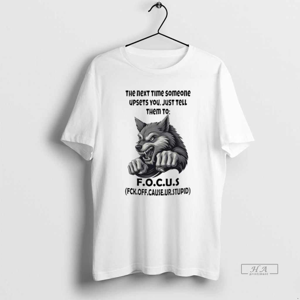 Trendy Wolf The Next Time Someone Upsets You Just - Adult & Kids T-Shirts, Sweatshirts & Hoodies apparel design preview 1