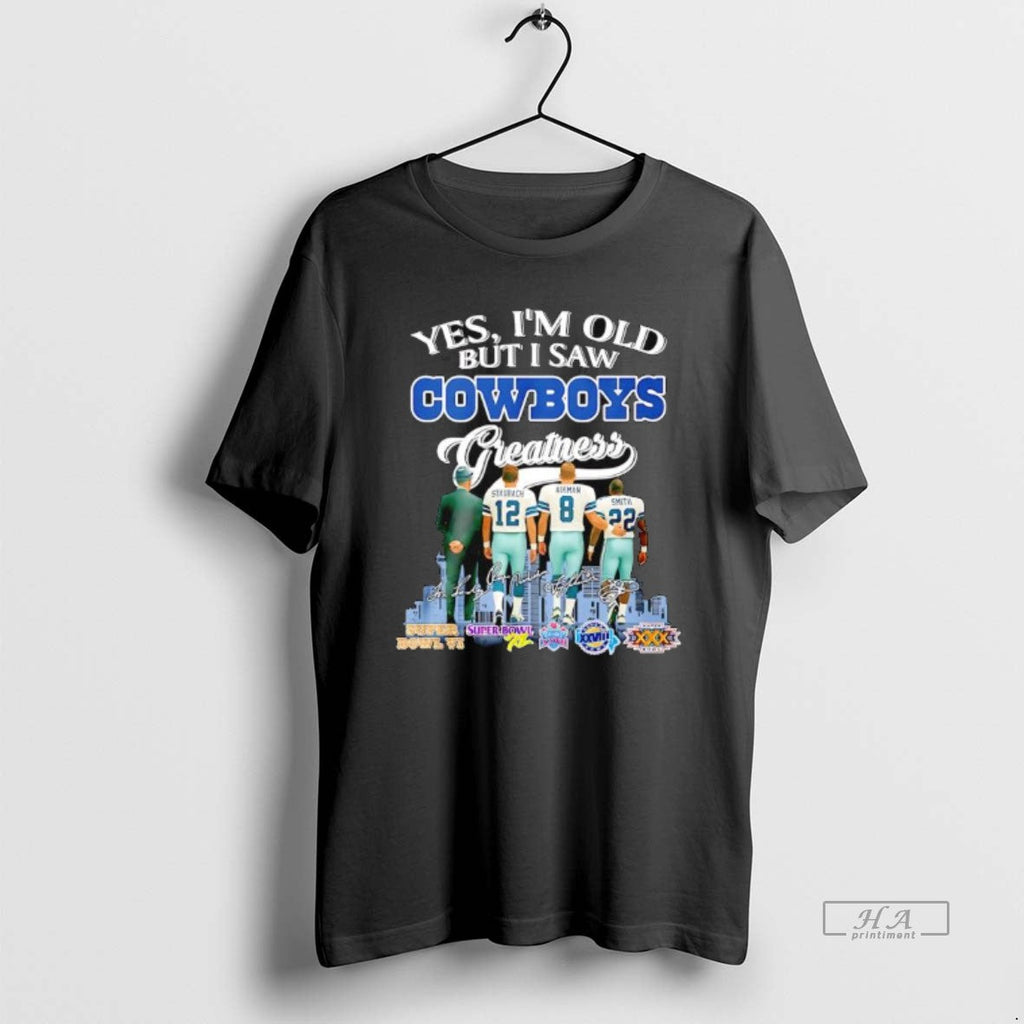 Trendy Yes Im Old But I Saw Dallas Cowboys Greatness - Adult & Kids T-Shirts, Sweatshirts & Hoodies apparel design preview 1