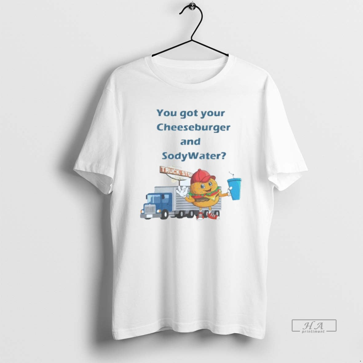 Trendy You Got Your Cheeseburger And Soda Water Truck - Adult & Kids T-Shirts, Sweatshirts & Hoodies apparel design preview 1