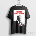 Trump Shut Down - Adult & Kids T-Shirts, Sweatshirts & Hoodies apparel design preview 1