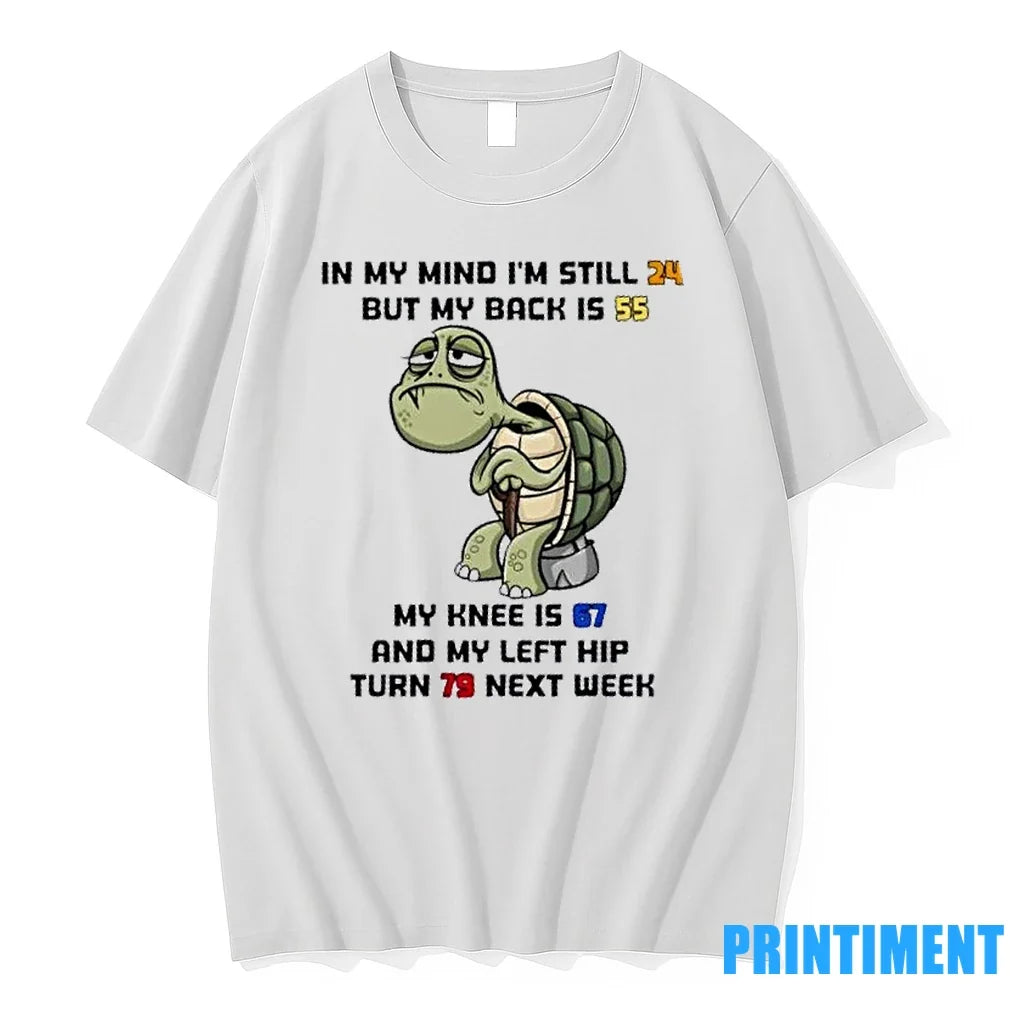 Turtle In My Mind Im Still 24 But Back Is 55 Knee - Adult & Kids T-Shirts, Sweatshirts & Hoodies apparel design preview 1