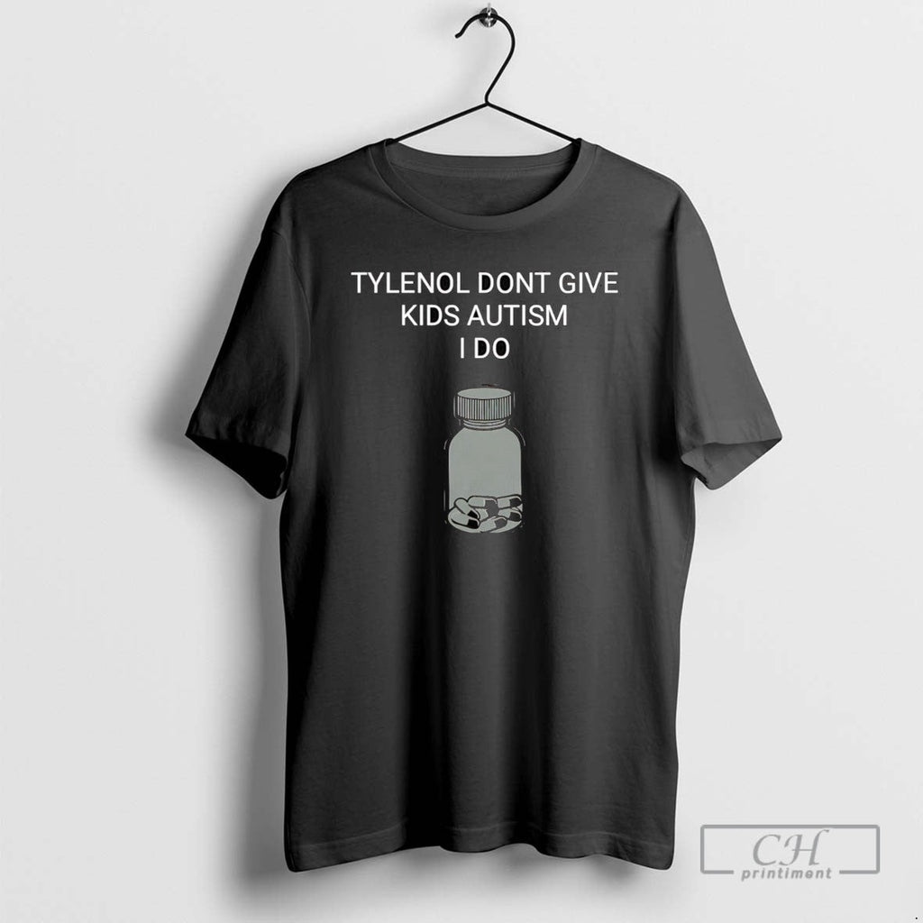 Tylenol Dont Give Kids Autism I Do - Adult & Kids T-Shirts, Sweatshirts & Hoodies apparel design preview 1