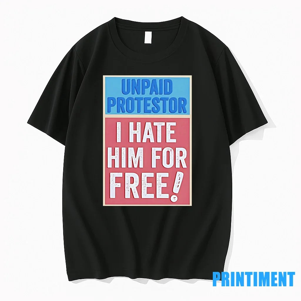 Unpaid Protestor I Hate Him For Free Sweater - Adult & Kids T-Shirts, Sweatshirts & Hoodies apparel design preview 1