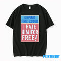 Unpaid Protestor I Hate Him For Free Sweater - Adult & Kids T-Shirts, Sweatshirts & Hoodies apparel design preview 1