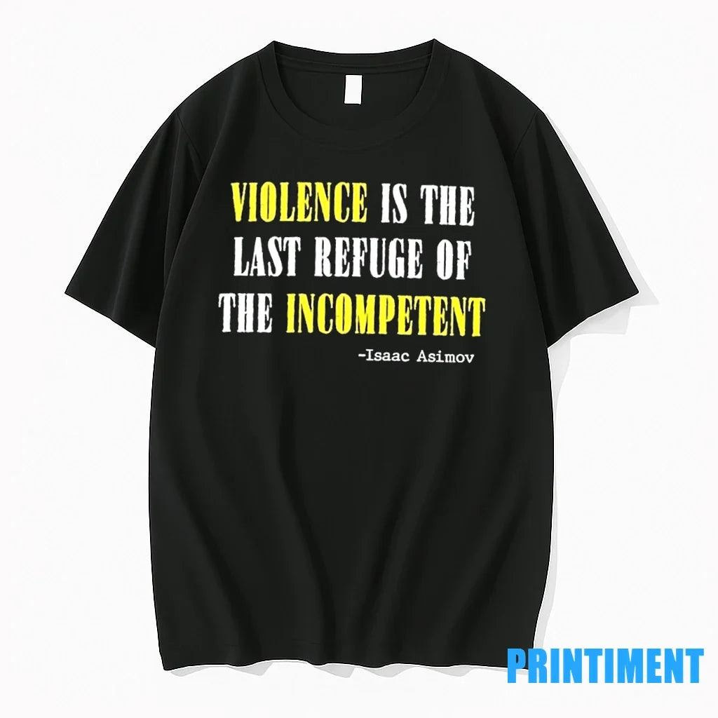 Violence Is The Last Refuse Of Incompetent Isaac - Adult & Kids T-Shirts, Sweatshirts & Hoodies apparel design preview 1