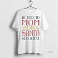 Viral Be Nice To Mom Or Santa Gets A Text Sweater - Adult & Kids T-Shirts, Sweatshirts & Hoodies apparel design preview 1