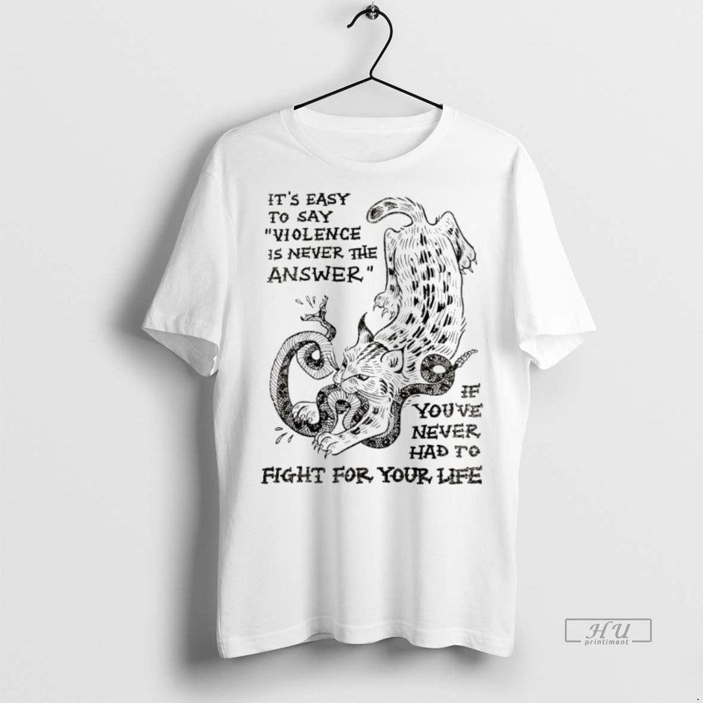 Viral Cat Eat Snake Its Easy To Say Violence Is Never - Adult & Kids T-Shirts, Sweatshirts & Hoodies apparel design preview 1