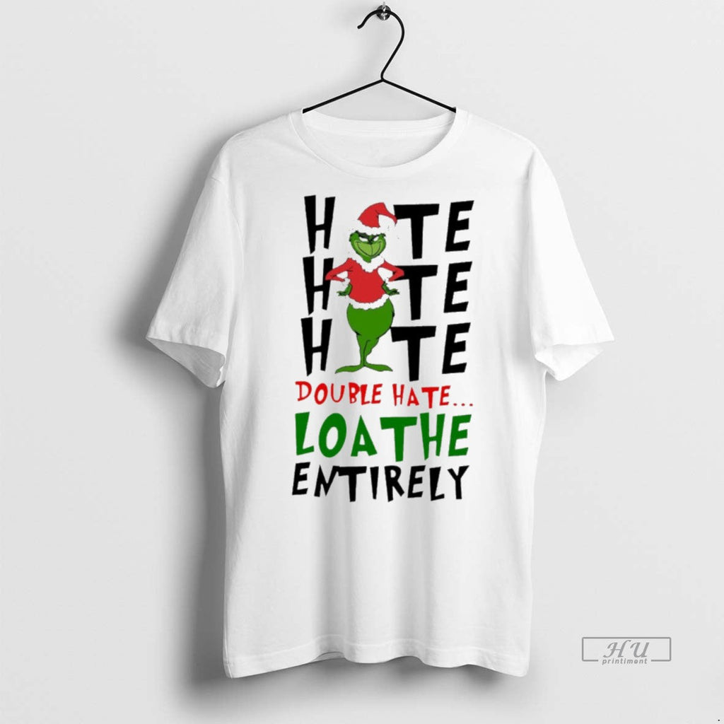 Viral Double Hate Loathe Entirely Grinch Christmas - Adult & Kids T-Shirts, Sweatshirts & Hoodies apparel design preview 1