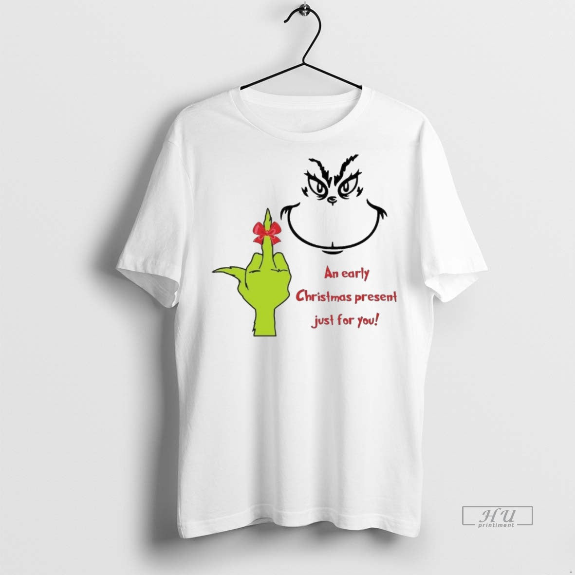 Viral Grinch An Early Christmas Present Just For You - Adult & Kids T-Shirts, Sweatshirts & Hoodies apparel design preview 1