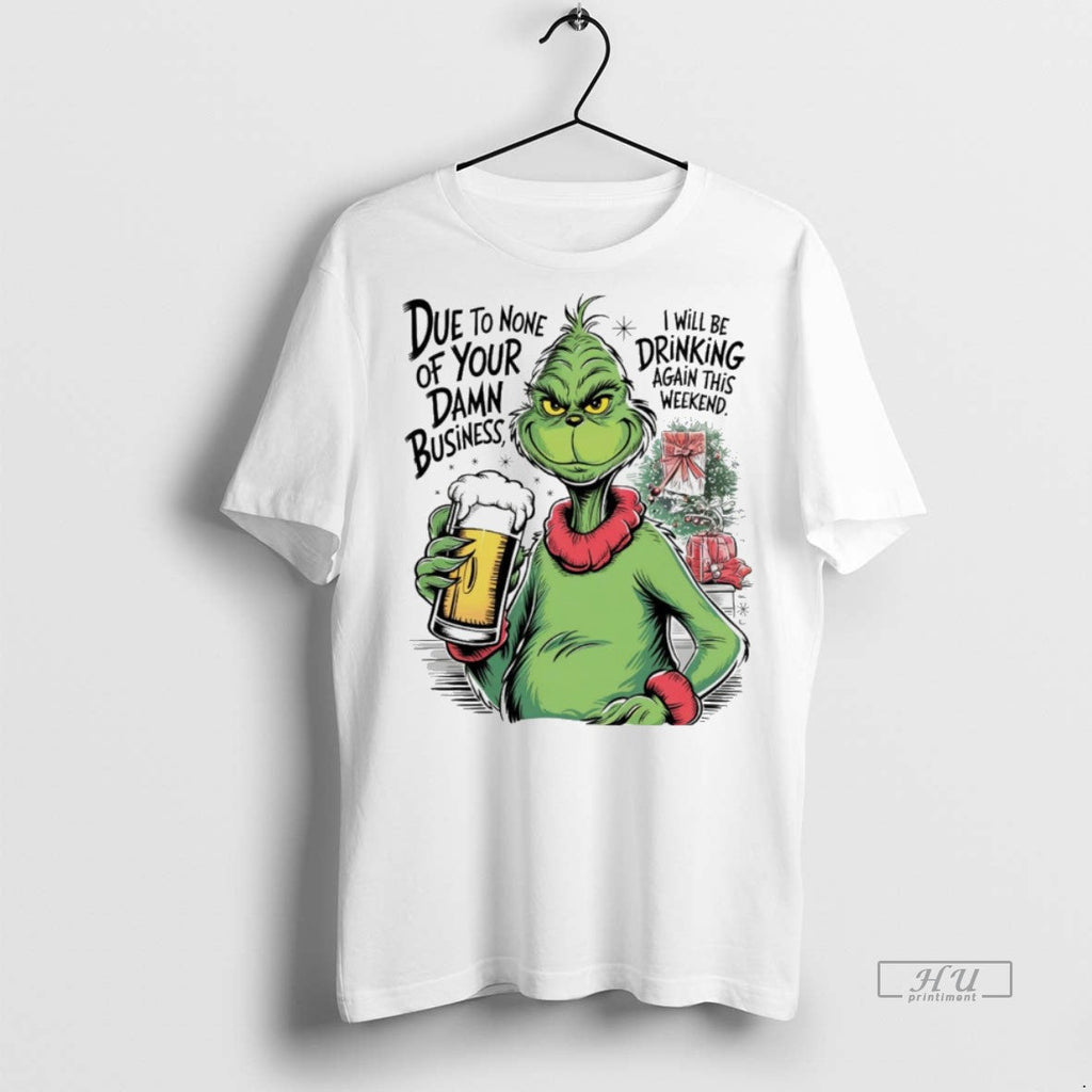 Viral Grinch Due To None Of Your Damn Business - Adult & Kids T-Shirts, Sweatshirts & Hoodies apparel design preview 1