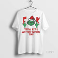 Viral Grinch Fuck Them Kids And They Daddies Too - Adult & Kids T-Shirts, Sweatshirts & Hoodies apparel design preview 1