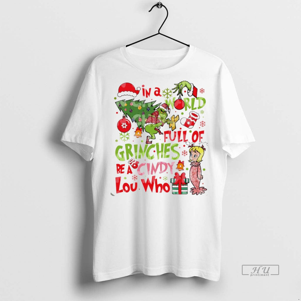 Viral Grinch In A World Full Of Grinches Be Cindy Lou - Adult & Kids T-Shirts, Sweatshirts & Hoodies apparel design preview 1