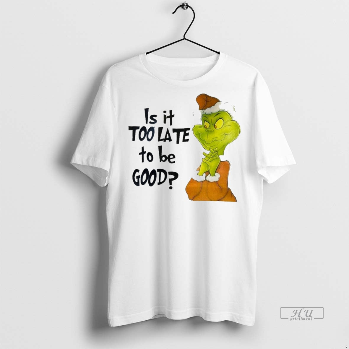 Viral Grinch Is It Too Late To Be Good White Sweater - Adult & Kids T-Shirts, Sweatshirts & Hoodies apparel design preview 1