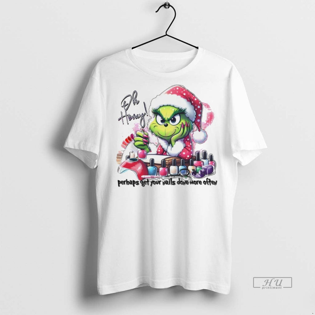 Viral Grinch Oh Honey Perhaps Get Your Nails Done - Adult & Kids T-Shirts, Sweatshirts & Hoodies apparel design preview 1