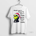 Viral Grinch Wouldnt Need To Manage My Anger If - Adult & Kids T-Shirts, Sweatshirts & Hoodies apparel design preview 1
