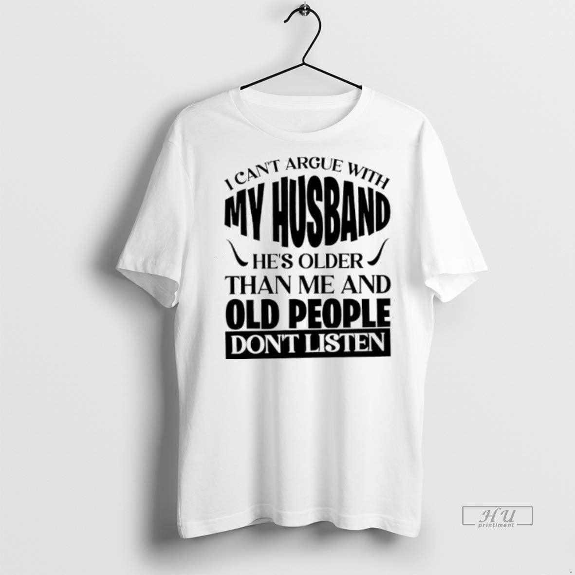 Viral I Cant Argue With My Husband Hes Older Than Me - Adult & Kids T-Shirts, Sweatshirts & Hoodies apparel design preview 1
