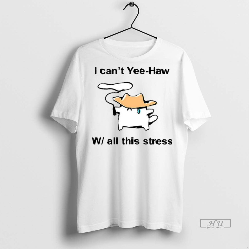 Viral I Cant Yee Haw W All This Stress Ceramic And - Adult & Kids T-Shirts, Sweatshirts & Hoodies apparel design preview 1