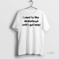 Viral I Used To Like Skaterboys Until Got Help - Adult & Kids T-Shirts, Sweatshirts & Hoodies apparel design preview 1