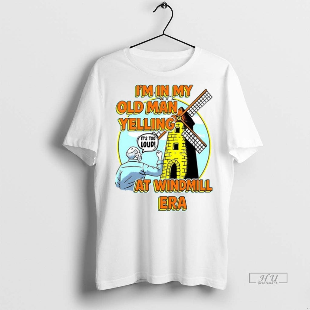 Viral Im In My Old Man Yelling At Windmill Era - Adult & Kids T-Shirts, Sweatshirts & Hoodies apparel design preview 1