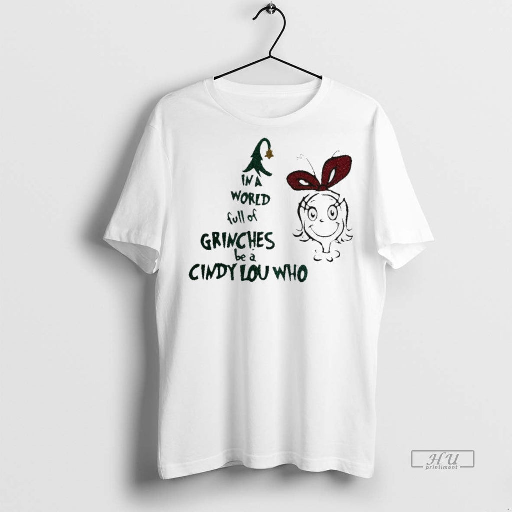 Viral In A World Full Of Grinches Be Cindy Lou Who - Adult & Kids T-Shirts, Sweatshirts & Hoodies apparel design preview 1