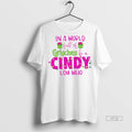 Viral In A World Full Of Grinches Be Cindy Lou Who - Adult & Kids T-Shirts, Sweatshirts & Hoodies apparel design preview 1