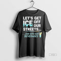 Viral Lets Get Ice Off Our Streets And Into Beverages - Adult & Kids T-Shirts, Sweatshirts & Hoodies apparel design preview 1