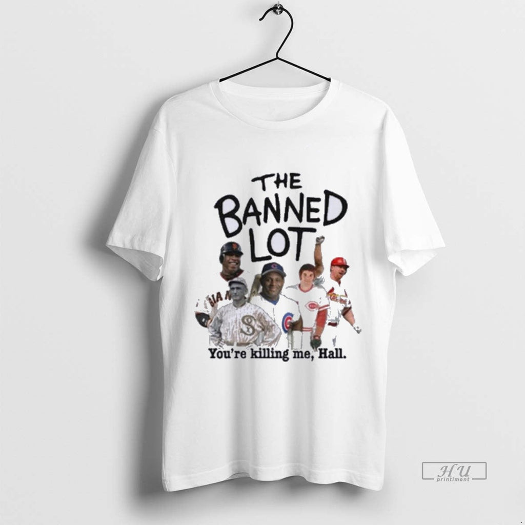 Viral Mlb Legends The Banned Lot Youre Killing Me - Adult & Kids T-Shirts, Sweatshirts & Hoodies apparel design preview 1